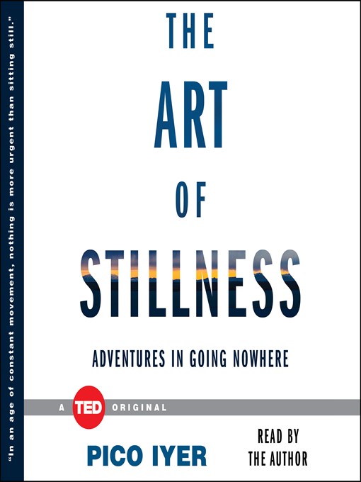 Title details for The Art of Stillness by Pico Iyer - Available